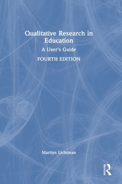 Qualitative Research in Education : A User's Guide, Hardback Book