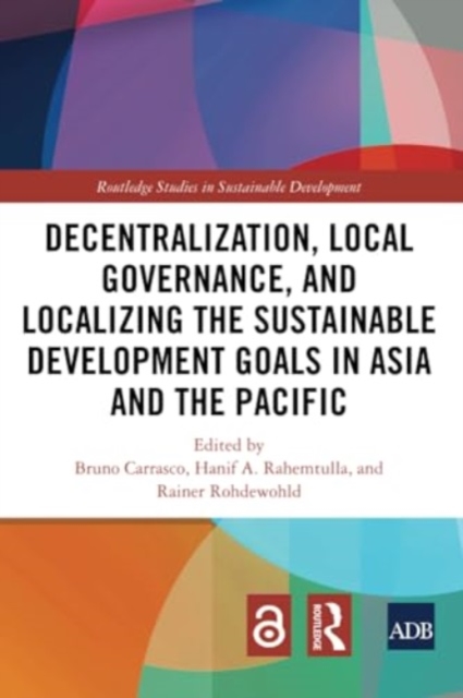 Decentralization, Local Governance, and Localizing the Sustainable Development Goals in Asia and the Pacific, Paperback / softback Book