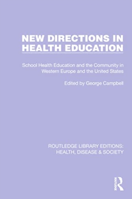 New Directions in Health Education : School Health Education and the Community in Western Europe and the United States, Paperback / softback Book