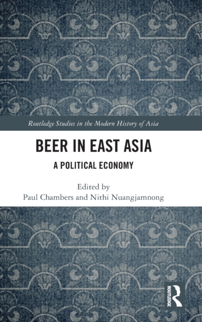 Beer in East Asia : A Political Economy, Hardback Book