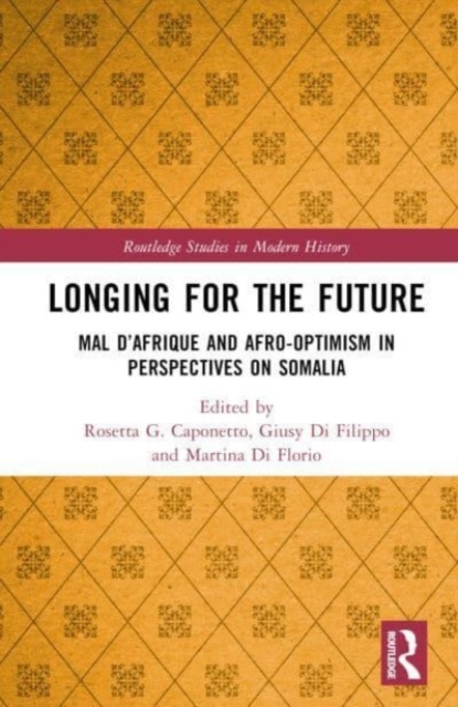 Longing for the Future : Mal D’Afrique and Afro-Optimism in Perspectives on Somalia, Hardback Book