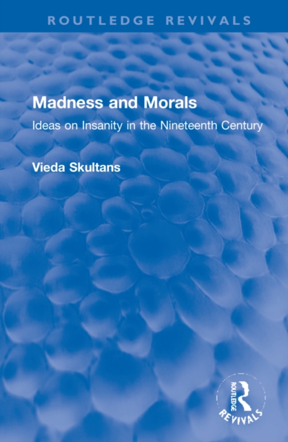 Madness and Morals : Ideas on Insanity in the Nineteenth Century, Hardback Book