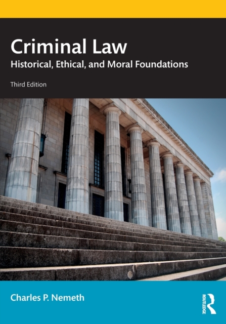 Criminal Law : Historical, Ethical, and Moral Foundations, Paperback / softback Book