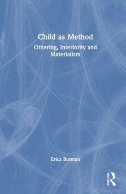 Child as Method : Othering, Interiority and Materialism, Hardback Book