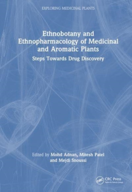 Ethnobotany and Ethnopharmacology of Medicinal and Aromatic Plants : Steps Towards Drug Discovery, Hardback Book