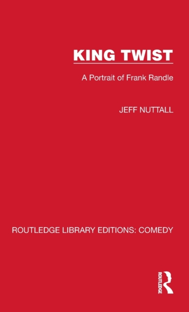 King Twist : A Portrait of Frank Randle, Hardback Book