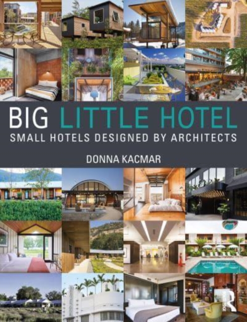 Big Little Hotel : Small Hotels Designed by Architects, Hardback Book