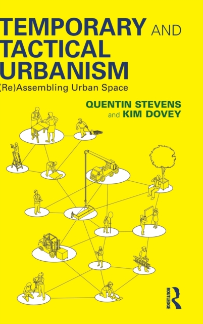 Temporary and Tactical Urbanism : (Re)Assembling Urban Space, Hardback Book