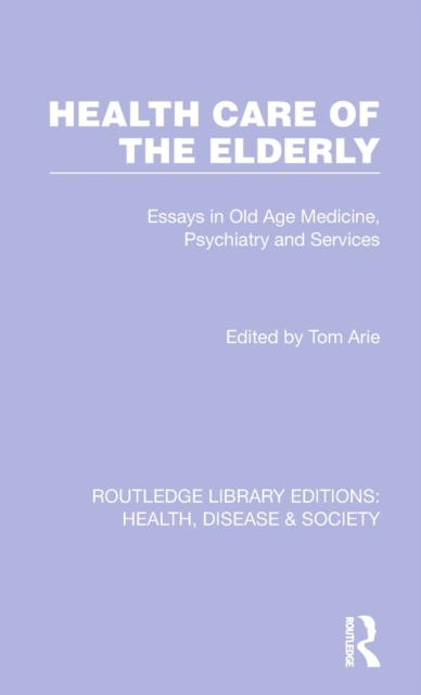 Health Care of the Elderly : Essays in Old Age Medicine, Psychiatry and Services, Hardback Book