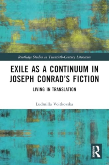 Exile as a Continuum in Joseph Conrad’s Fiction : Living in Translation, Paperback / softback Book