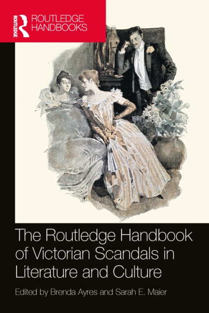 The Routledge Handbook of Victorian Scandals in Literature and Culture, Hardback Book