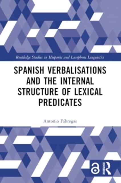 Spanish Verbalisations and the Internal Structure of Lexical Predicates, Paperback / softback Book