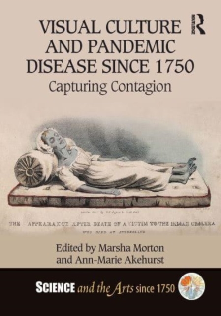 Visual Culture and Pandemic Disease Since 1750 : Capturing Contagion, Hardback Book