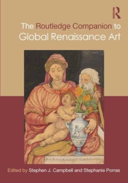 The Routledge Companion to Global Renaissance Art, Hardback Book
