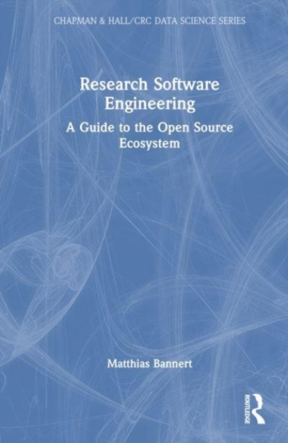 Research Software Engineering : A Guide to the Open Source Ecosystem, Hardback Book