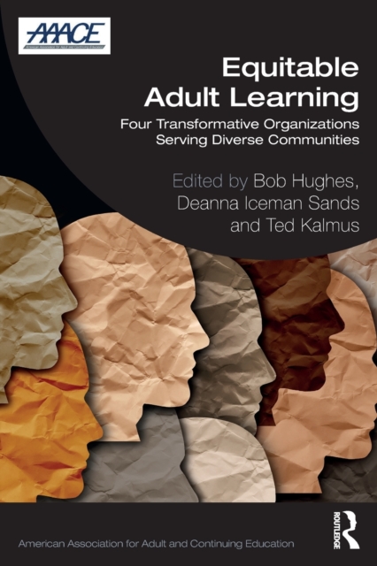 Equitable Adult Learning : Four Transformative Organizations Serving Diverse Communities, Paperback / softback Book