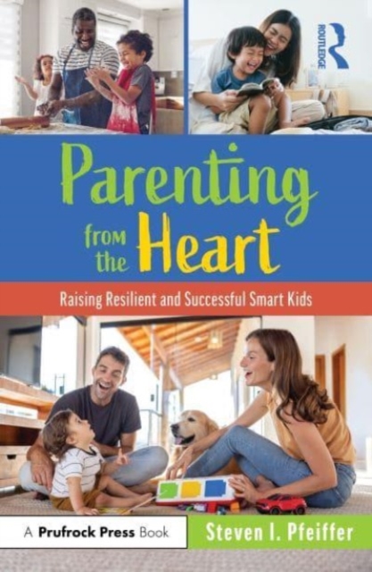 Parenting from the Heart : Raising Resilient and Successful Smart Kids, Paperback / softback Book