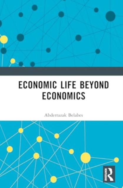 Economic Life Beyond Economists, Hardback Book