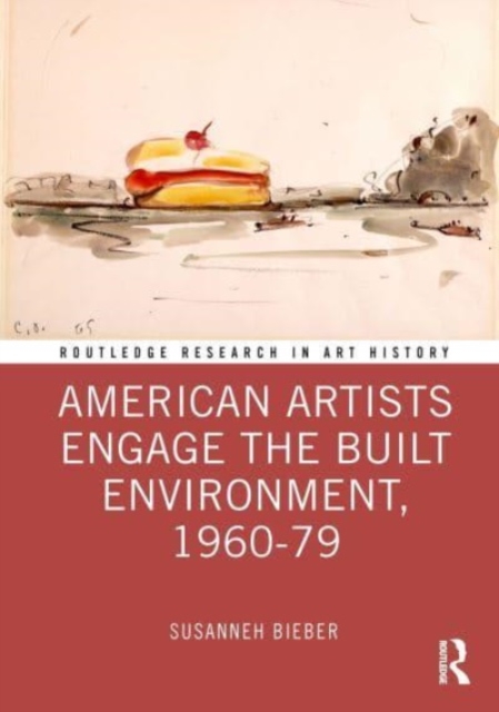 American Artists Engage the Built Environment, 1960-1979, Hardback Book