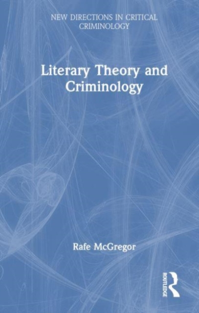 Literary Theory and Criminology, Hardback Book