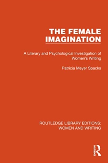 The Female Imagination : A Literary and Psychological Investigation of Women's Writing, Paperback / softback Book