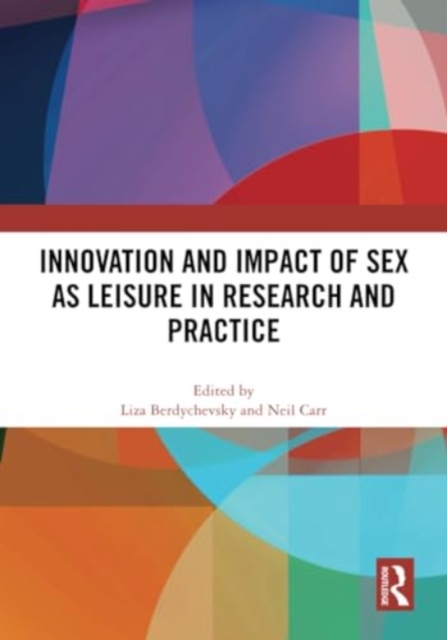 Innovation and Impact of Sex as Leisure in Research and Practice, Paperback / softback Book