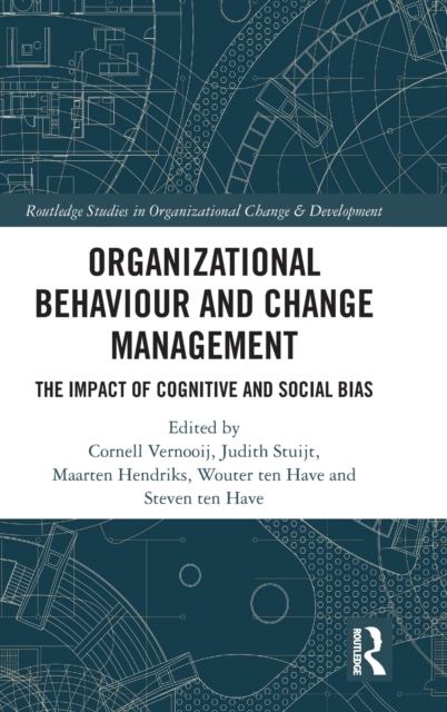 Organizational Behaviour and Change Management : The Impact of Cognitive and Social Bias, Hardback Book