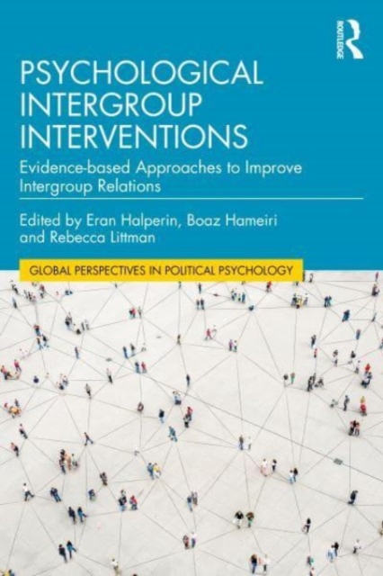 Psychological Intergroup Interventions : Evidence-based Approaches to Improve Intergroup Relations, Paperback / softback Book