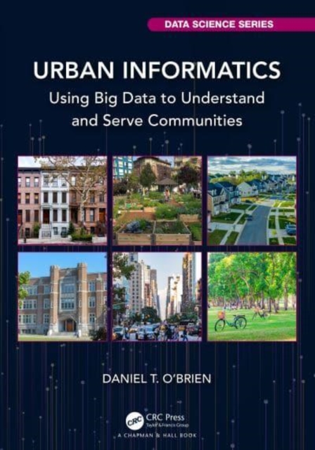Urban Informatics : Using Big Data to Understand and Serve Communities, Paperback / softback Book