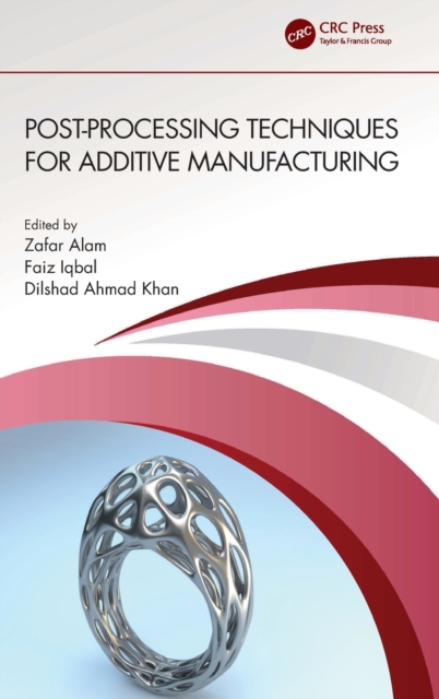 Post-processing Techniques for Additive Manufacturing, Hardback Book