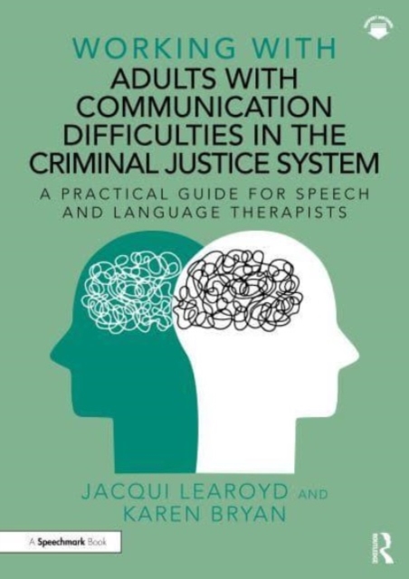 Working With Adults with Communication Difficulties in the Criminal Justice System : A Practical Guide for Speech and Language Therapists, Paperback / softback Book