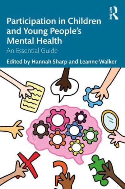 Participation in Children and Young People’s Mental Health : An Essential Guide, Paperback / softback Book