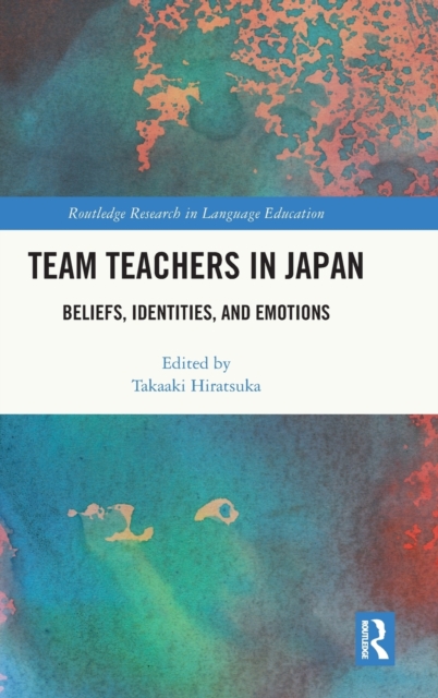 Team Teachers in Japan : Beliefs, Identities, and Emotions, Hardback Book