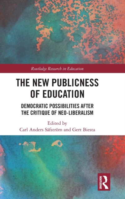 The New Publicness of Education : Democratic Possibilities After the Critique of Neo-Liberalism, Hardback Book