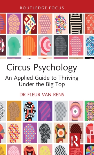 Circus Psychology : An Applied Guide to Thriving Under the Big Top, Hardback Book
