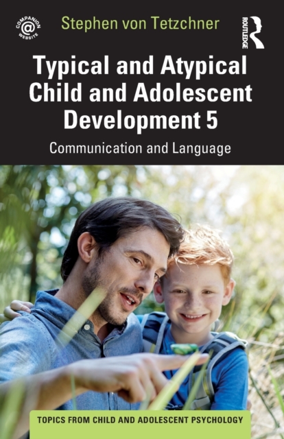 Typical and Atypical Child and Adolescent Development 5 Communication and Language Development, Paperback / softback Book