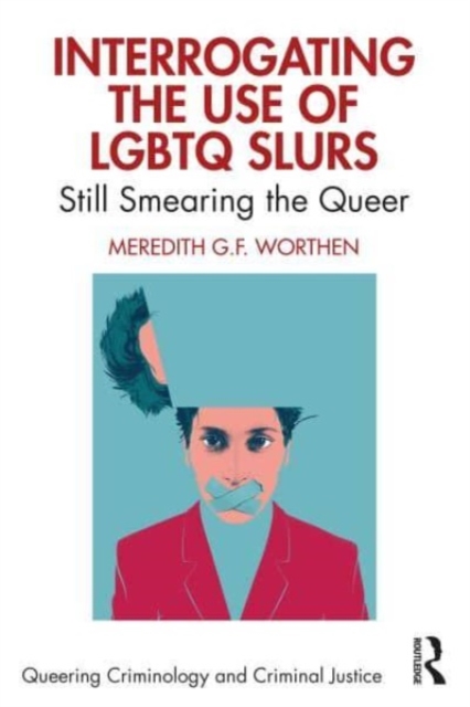 Interrogating the Use of LGBTQ Slurs : Still Smearing the Queer?, Hardback Book