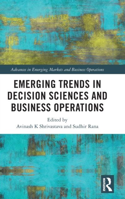 Emerging Trends in Decision Sciences and Business Operations, Hardback Book