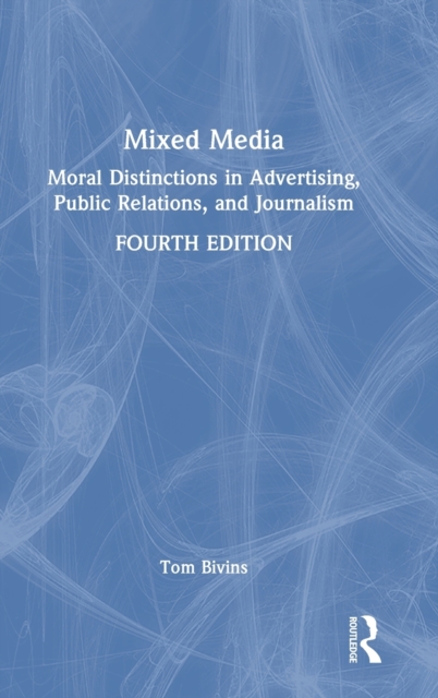 Mixed Media : Moral Distinctions in Advertising, Public Relations, and Journalism, Hardback Book