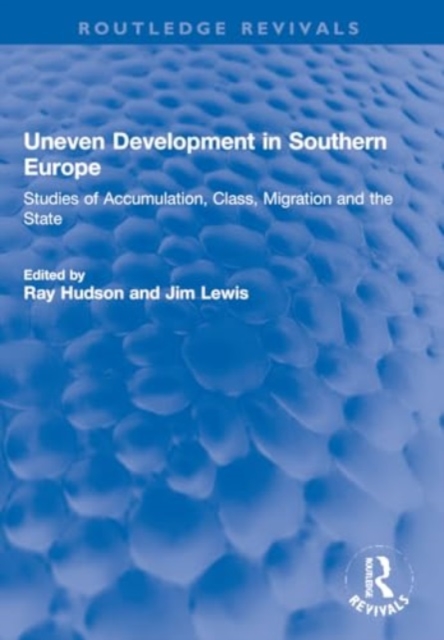 Uneven Development in Southern Europe : Studies of Accumulation, Class, Migration and the State, Paperback / softback Book