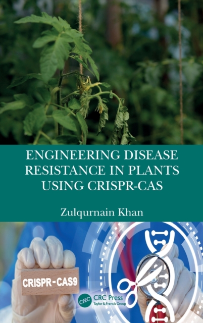 Engineering Disease Resistance in Plants using CRISPR-Cas, Hardback Book