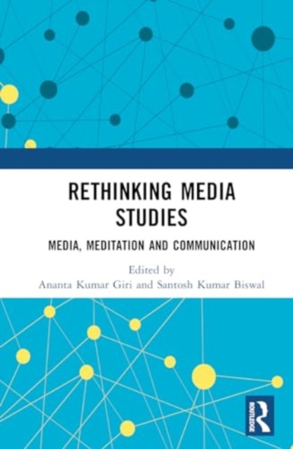 Rethinking Media Studies : Media, Meditation and Communication, Hardback Book