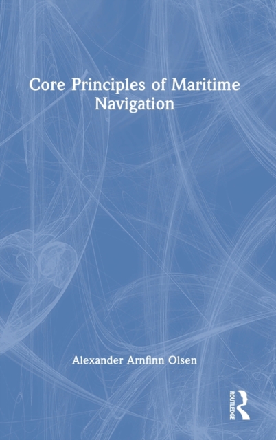 Core Principles of Maritime Navigation, Hardback Book