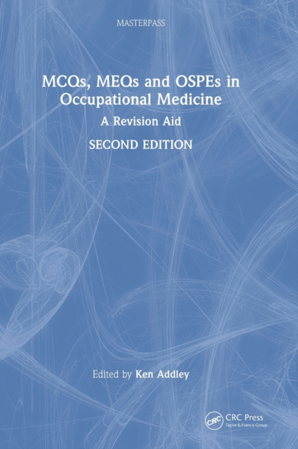 MCQs, MEQs and OSPEs in Occupational Medicine : A Revision Aid, Hardback Book