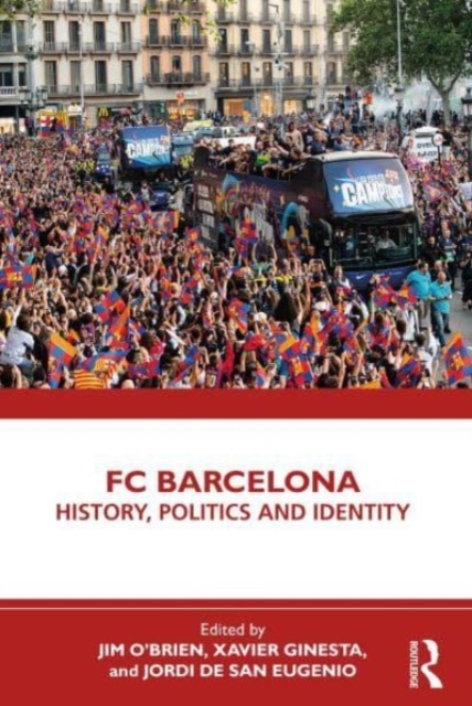 FC Barcelona : History, Politics and Identity, Paperback / softback Book
