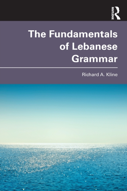 The Fundamentals of Lebanese Grammar, Paperback / softback Book