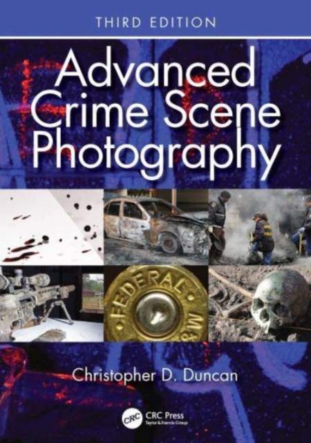 Advanced Crime Scene Photography, Paperback / softback Book