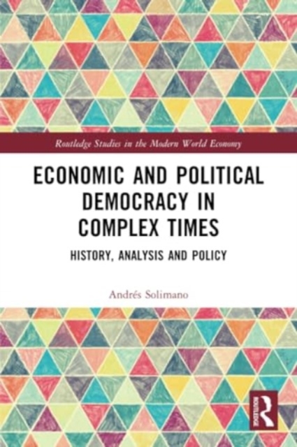 Economic and Political Democracy in Complex Times : History, Analysis and Policy, Paperback / softback Book