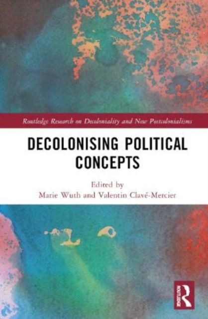 Decolonising Political Concepts, Hardback Book