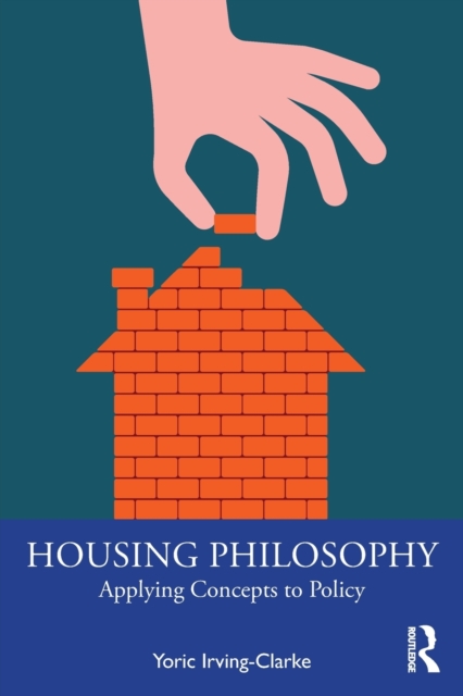 Housing Philosophy : Applying Concepts to Policy, Paperback / softback Book